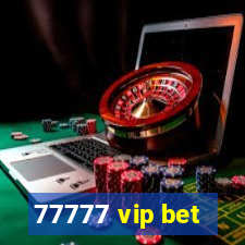 77777 vip bet